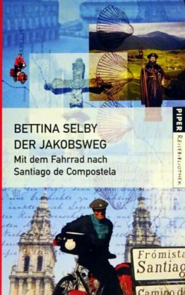 Der Jakobsweg - Mit dem Fahrrad nach Santiago de Compostela von Bettina Selby